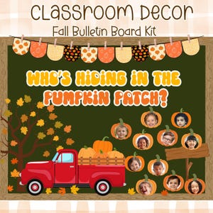 May include: A fall bulletin board kit featuring a red truck, a tree with autumn leaves, and orange pumpkins. The text reads CLASSROOM DECOR Fall Bulletin Board Kit and WHO'S HIDING IN THE PUMPKIN PATCH? with circular photos of children inside pumpkins.