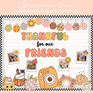 May include: Thanksgiving bulletin board kit with the text "Thankful for our Friends." The design includes a garland of decorative balls, photos, a camera, pumpkins, and a rainbow. The color palette features orange, pink, and brown.