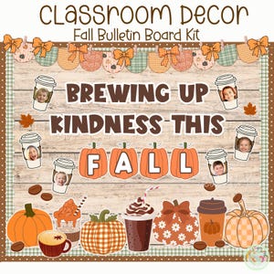 May include: A fall bulletin board kit featuring the text "BREWING UP KINDNESS THIS FALL" with orange pumpkins, coffee cups with photos of children, and a decorative banner with bows. The design includes various coffee drinks and autumn-themed patterns.
