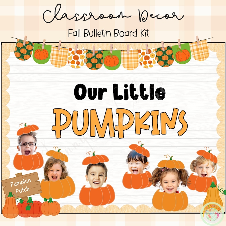 May include: A fall-themed classroom decor kit with the text "Classroom Decor" and "Fall Bulletin Board Kit." The main text reads "Our Little PUMPKINS" with children's faces in pumpkin cutouts. Decorative pumpkin and plaid bunting hangs at the top.