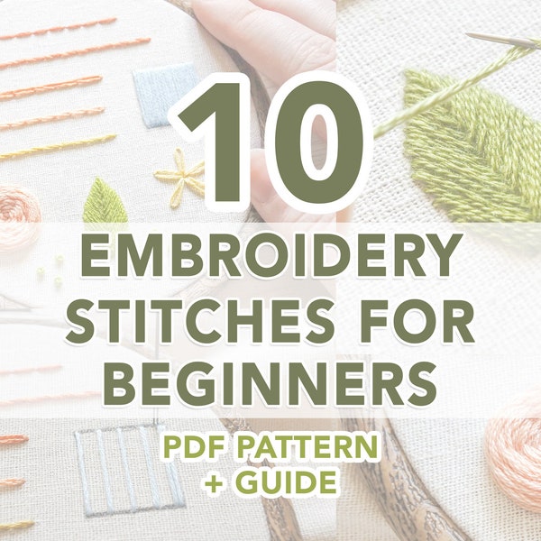 Hand Embroidery Stitch Guide for Complete Beginners - Learn How to Embroider 10 Essential Stitches, DIY Embroidery Art Tutorial