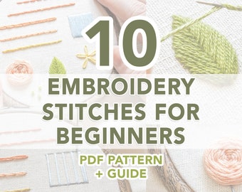 Hand Embroidery Stitch Guide for Complete Beginners - Learn How to Embroider 10 Essential Stitches, DIY Embroidery Art Tutorial