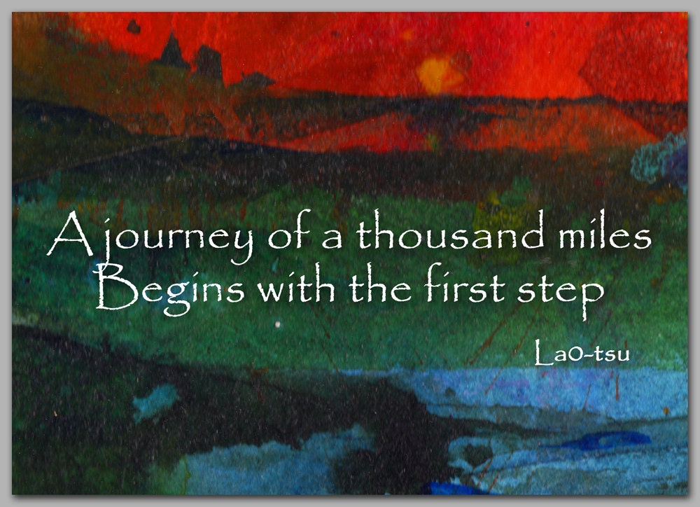 Quote by Laotsu a Journey of a Thousand Miles Begins With the First Step 5 X 7 Card or Print