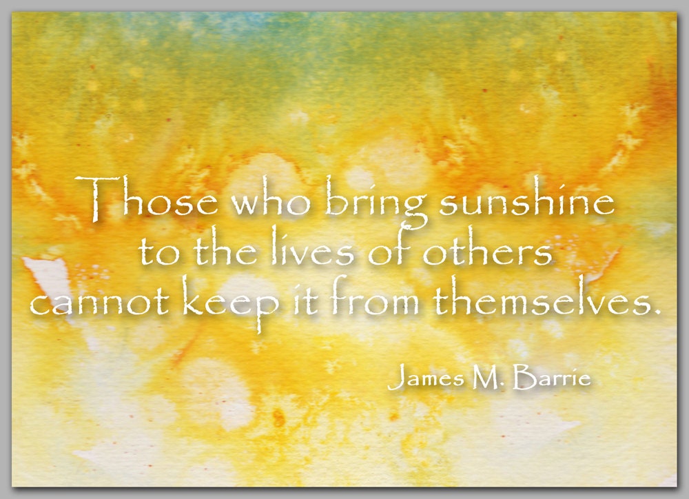 Inspirational Quote About Bringing Sunshine to the Lives of Others - by ...