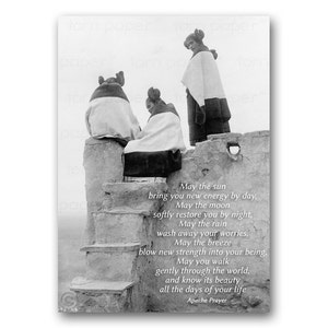 May include: Black and white photo of three women wearing traditional clothing standing on a set of stone steps. The photo is accompanied by a quote from an Apache prayer: "May the sun bring you new energy by day, May the moon softly restore you by night, May the rain wash away your worries, May the breeze blow new strength into your being, May you walk gently through the world, and know its beauty all the days of your life. Apache Prayer."