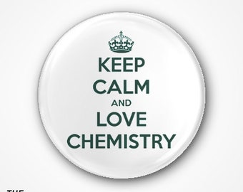 Keep Calm and  Love Chemistry Pin Badge or Magnet. Available as 2.5cm badge or 3.8cm Badge, fridge magnet or needle minder