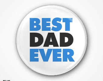 BEST DAD EVER Badge or Magnet. Available as 2.5cm Pin Badge or 3.8cm Pin Badge or Magnet