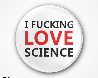 I  Fucking Love Science Pin  Badge or Magnet. Available as a 2.5cm Badge or a 3.8cm Badge or Magnet