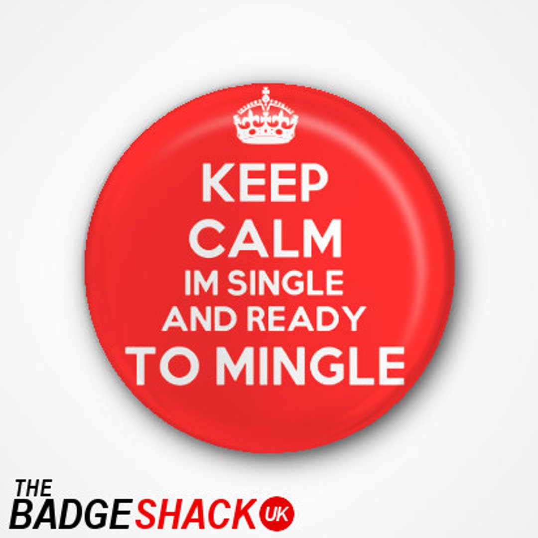 Keep Calm I'm Single and Ready to Mingle Pin Badge or - Etsy