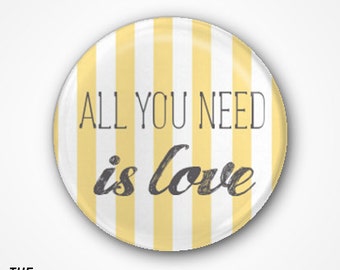 ALL YOU NEED is love  Badge or Magnet. Available as 2.5cm Pin Badge or 3.8cm Pin Badge or Magnet