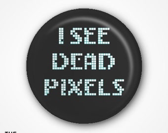 Je vois Dead Pixels Pin Badge 2.5cm