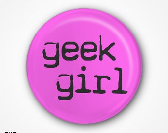 Geek Girl Badge or Magnet. Available as 2.5cm Pin Badge or 3.8cm Pin Badge or Magnet
