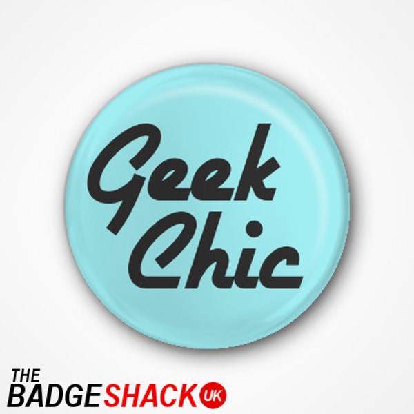 Geek Chic Badge or Magnet. Available as 2.5cm Pin Badge or 3.8cm Pin Badge or Magnet
