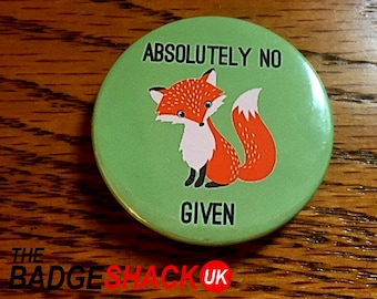 Absolutely no fox given (available as  pin badge or fridge magnet)