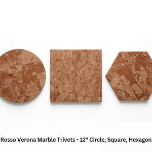 May include: Three Rosso Verona marble trivets in circular, square, and hexagonal shapes. Each piece features a reddish-brown stone pattern with natural veining. The text below reads: Rosso Verona Marble Trivets - 12" Circle, Square, Hexagon.