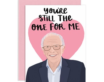 Bernie Sanders You're Still The One Political Greeting Card  | Valentines Day Card | Funny Valentine Card | Cute Valentine Card