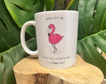 FLAMINGO MUG (born to stand out ) can be personalised with a name