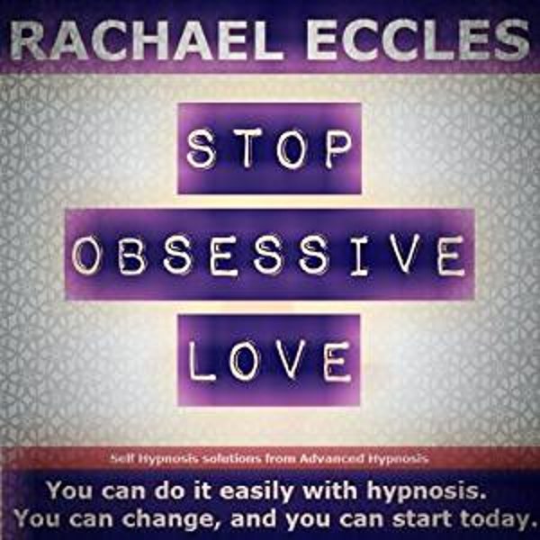 Stop Obsessive Love: Let Go of the Past and Move on With Your Life, Get Over Your Ex Hypnosis MP3 Instant Download
