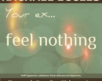 Your ex.... feel nothing, Get Over a Relationship Break Up Hypnotherapy Self Hypnosis MP3 Instant Download