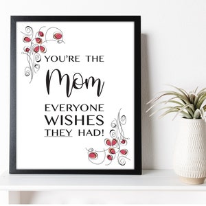 Eres la mamá que todos desearían tener arte de pared imprimible - Cool Mom Thanks - Regalo para mamá - Regalo de madre soltera