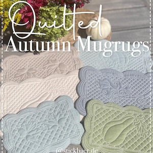 May include: Several quilted mugrugs in soft pastel shades of beige, blue, and green. Each mugrug has a decorative scalloped edge and a quilted leaf pattern. The words "Quilted Autumn Mugrugs" are written at the top.