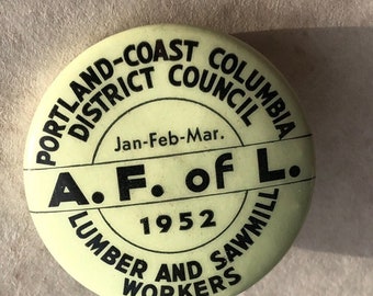 1952 A.F. of L. BADGE - Portland-Coast Columbia District Council Lumber & Sawmill workers af of l