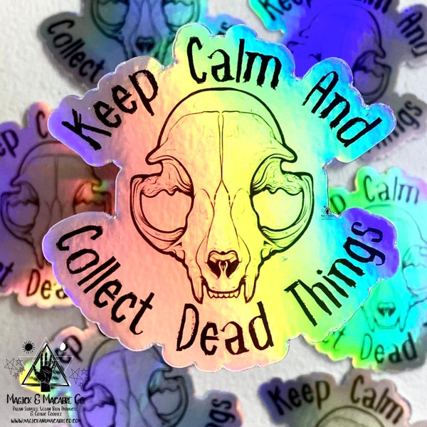 Keep Calm And Collect Dead Things Holographic Sticker | Goth | Gothic | Pagan | Witchcraft | Vulture Culture | Wiccan | Taxidermy | Spooky
