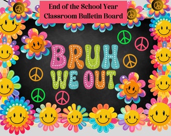 End of the School Year Classroom Bulletin Board Set, Schools Out, Bruh Classroom Decor. Teacher printable, Bruh We Out, Fun Class, flowers