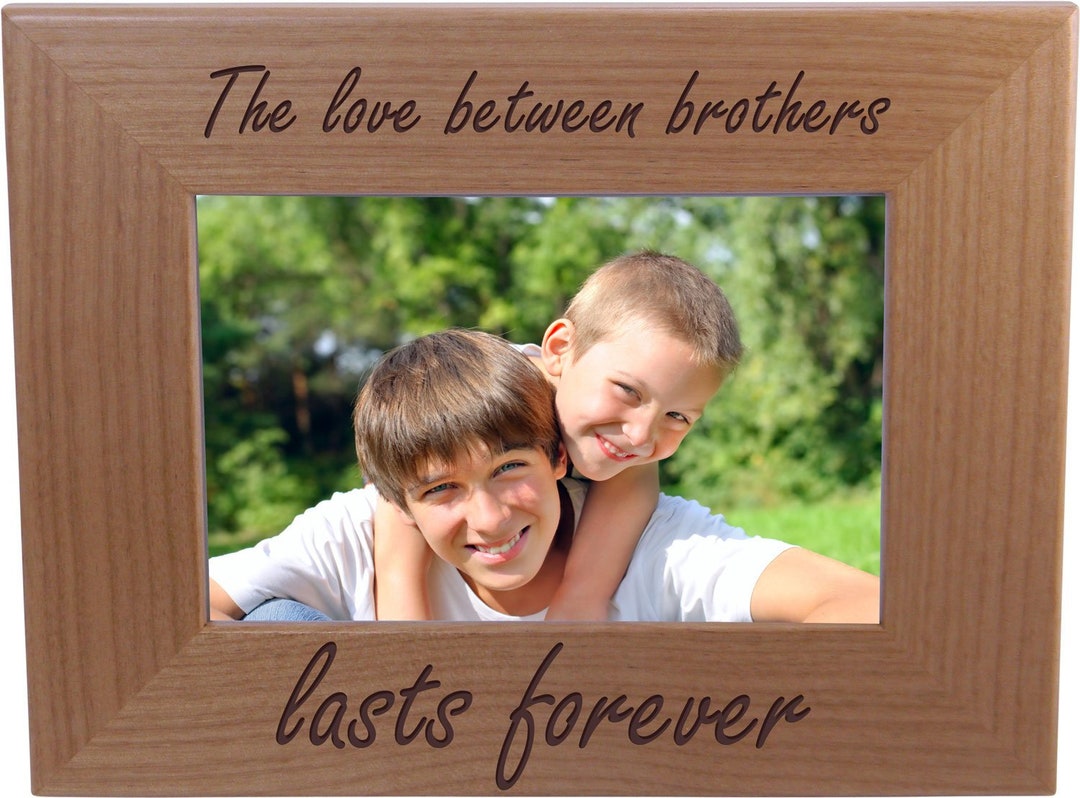 The Love Between Brothers Last Forever 4x6 or 5x7 Inch Wood Picture