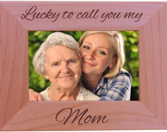 Lucky To Call You My Mom - Grandma - Meme - Gigi - Options Wood Picture Frame - 4x6-Inch Horizontal Alder Wood Engraved Picture Frame