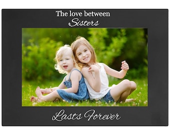 The Love Between Sisters 4x6 5x7 8x10 Engraved Anodized Aluminum Hanging/Tabletop Group Family Photo Picture Black Frame