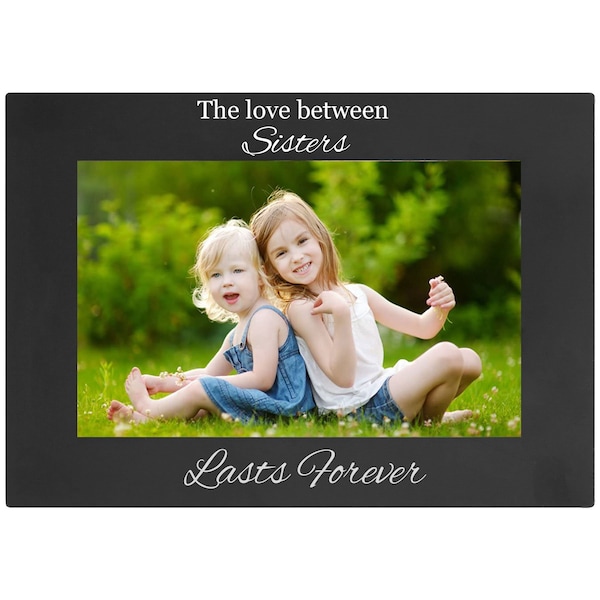 The Love Between Sisters 4x6 5x7 8x10 Engraved Anodized Aluminum Hanging/Tabletop Group Family Photo Picture Black Frame