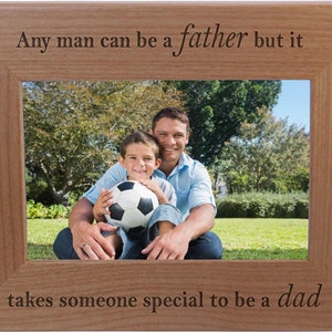 Any man can be a father but it takes someone special to be a dad - 4x6 5x7 8x10 Laser Engraved Picture Photo Tabletop/Hanging Wood Frame