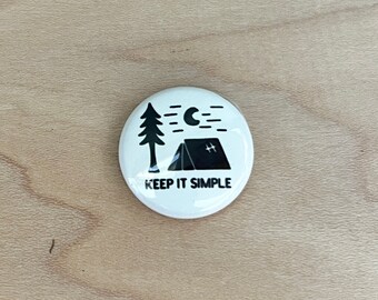 Keep It Simple Camping Button Magnet | Button Pin Hiking Mountains
