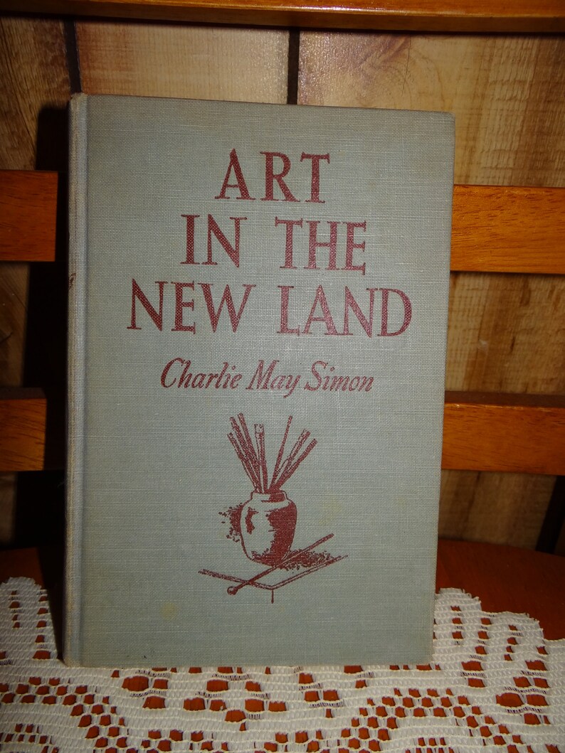 Vintage 1945 Book, quot;Art In the New Landquot; By Charlie Ma Vintage 1945 Book, quot;Art In the New Landquot; By Charlie Ma