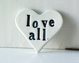 Love All Pin.   Love All Ceramic Pin.  Hand Made Fired Clay Pin.  Tell The World.  With Hand-Stamped Letters In Teal.