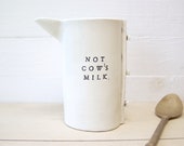 Not Cow 39 s Milk Creamer. Hand-Built Fired Ceramic Creamer For Plant-Based Milk. Vegan Creamer Container. With Black Letters.