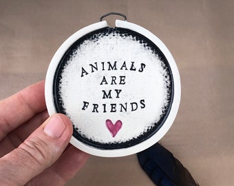 Animals Are My Friends. Ceramic Embroidery Hoop For Wall, Table. Made With Re-Claimed Clay. Black Letters With A Heart. George Bernard Shaw.