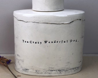 You Crazy Wonderful Dog. Dog Urn. Katie Coates Quote From Old Yeller. Ceramic Dog Urn.