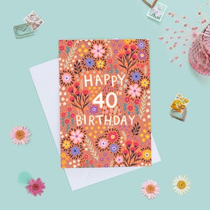 Carte de 40e anniversaire pour femme, joyeux 40e anniversaire, carte de 40e anniversaire pour femme, carte de 40e anniversaire florale, Quarante aujourd'hui, pour elle, pour une amie