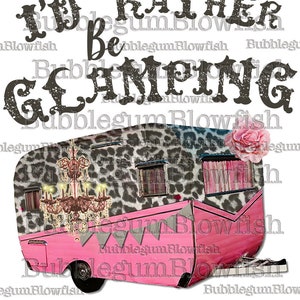 I'd RaThEr Be GlamPiNg vintage Shasta gueetah impresión candelabro remolque camping PNG Diseño Gráfico Digital clipart TSHIRT transferencia DIY