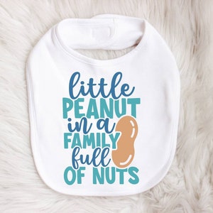 Funny Baby Bib: Little Peanut In A Family Full Of Nuts