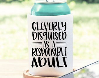 Cleverly Disguised As A Responsible Adult Can Cooler, Funny Can Cooler