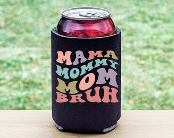 Mama Mommy Mom Bruh Funny Can Cooler, Funny Mom Can Cooler, Funny Can Cooler