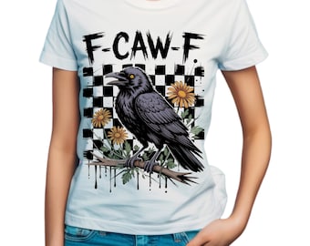 Sarcastic Graphic Tee, Woman's Tshirt, "F - Caw - F" Black Crow Tshirt