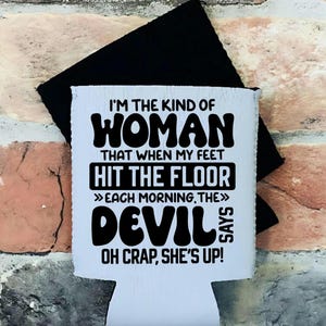 I&#39;m The Kind Of Woman Inspirational Can Cooler