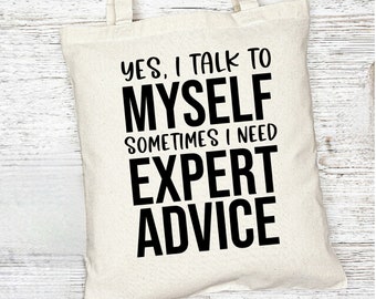Yes I Talk To Myself Sometimes I Need Expert Advice Tote Bag, Funny Tote Bag, Tote, Bag