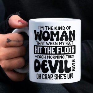 Funny Woman Mug, Devil Says, Sarcastic Gift