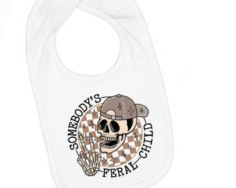 Funny Baby Bib; Somebody's Feral Child, Newborn Gift