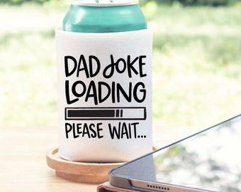 Dad Joke Loading Please Wait Can Cooler, Can Cooler, Dad Can Cooler, Gift For Dad